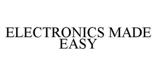 ELECTRONICS MADE EASY