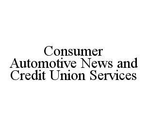 CONSUMER AUTOMOTIVE NEWS AND CREDIT UNION SERVICES