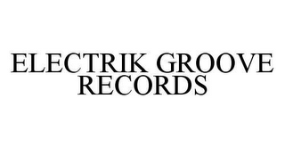 ELECTRIK GROOVE RECORDS