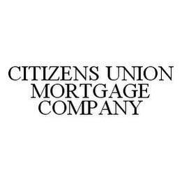 CITIZENS UNION MORTGAGE COMPANY