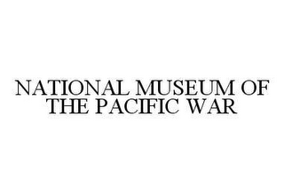 NATIONAL MUSEUM OF THE PACIFIC WAR