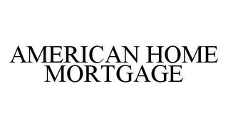 AMERICAN HOME MORTGAGE