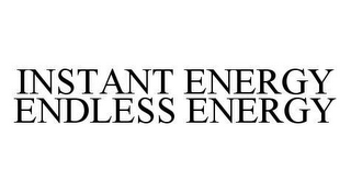 INSTANT ENERGY ENDLESS ENERGY