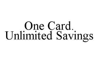 ONE CARD. UNLIMITED SAVINGS