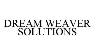 DREAM WEAVER SOLUTIONS