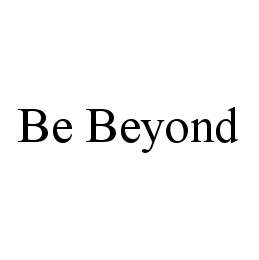 BE BEYOND