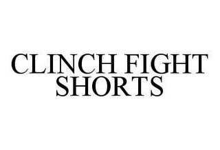 CLINCH FIGHT SHORTS