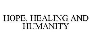 HOPE, HEALING AND HUMANITY