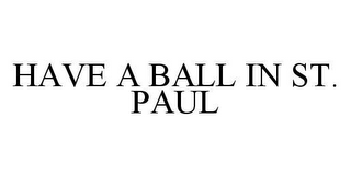 HAVE A BALL IN ST. PAUL