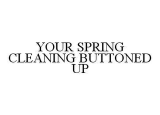 YOUR SPRING CLEANING BUTTONED UP