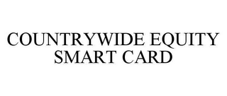 COUNTRYWIDE EQUITY SMART CARD