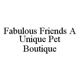 FABULOUS FRIENDS A UNIQUE PET BOUTIQUE