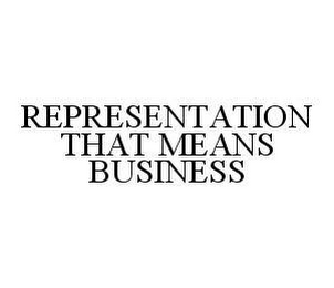 REPRESENTATION THAT MEANS BUSINESS