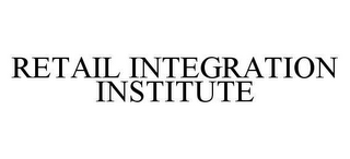 RETAIL INTEGRATION INSTITUTE