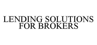 LENDING SOLUTIONS FOR BROKERS