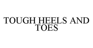 TOUGH HEELS AND TOES