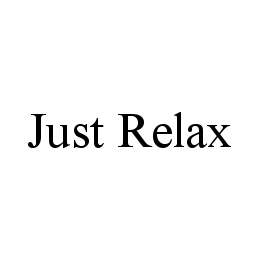 JUST RELAX