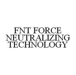 FNT FORCE NEUTRALIZING TECHNOLOGY