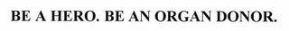 BE A HERO. BE AN ORGAN DONOR.