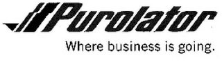 PUROLATOR WHERE BUSINESS IS GOING.