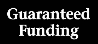 GUARANTEED FUNDING