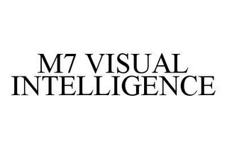 M7 VISUAL INTELLIGENCE