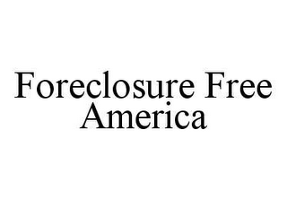 FORECLOSURE FREE AMERICA