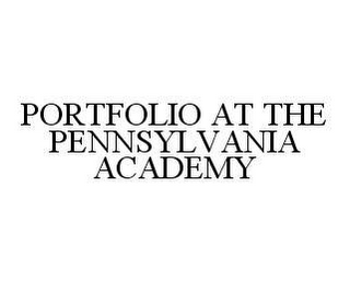 PORTFOLIO AT THE PENNSYLVANIA ACADEMY