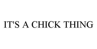 IT'S A CHICK THING