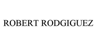 ROBERT RODGIGUEZ