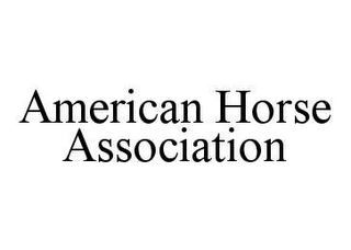 AMERICAN HORSE ASSOCIATION