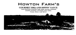 HOWTON FARM'S GOURMET BBQ AND DIPPING SAUCE THE PERFECT CHOICE FOR: RIBS, STEAKS, BURGERS, CHOPS CHICKEN, SEAFOOD AND MORE, THICK, RICH, AND SPICY