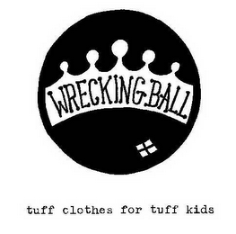 WRECKING BALL TUFF CLOTHES FOR TUFF KIDS
