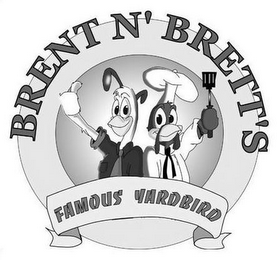 BRENT N' BRETT'S FAMOUS YARDBIRD