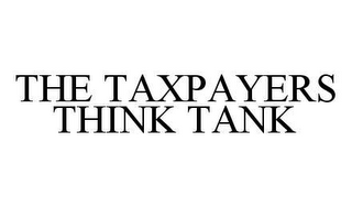 THE TAXPAYERS THINK TANK