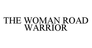 THE WOMAN ROAD WARRIOR