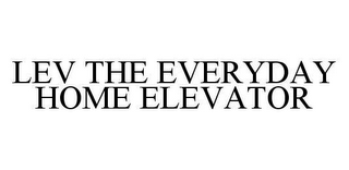 LEV THE EVERYDAY HOME ELEVATOR