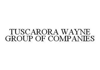 TUSCARORA WAYNE GROUP OF COMPANIES