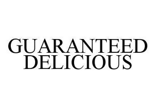 GUARANTEED DELICIOUS