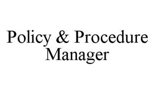 POLICY & PROCEDURE MANAGER