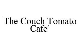 THE COUCH TOMATO CAFE`