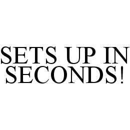 SETS UP IN SECONDS!