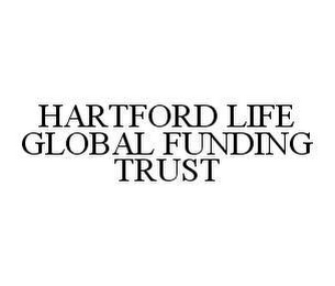 HARTFORD LIFE GLOBAL FUNDING TRUST