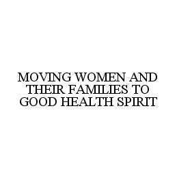 MOVING WOMEN AND THEIR FAMILIES TO GOOD HEALTH SPIRIT