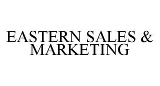 EASTERN SALES & MARKETING