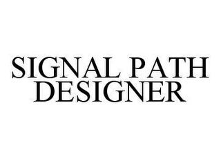 SIGNAL PATH DESIGNER