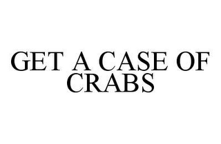 GET A CASE OF CRABS