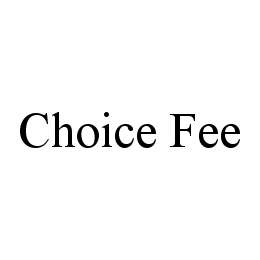 CHOICE FEE