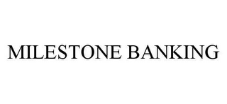 MILESTONE BANKING