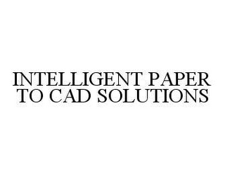 INTELLIGENT PAPER TO CAD SOLUTIONS